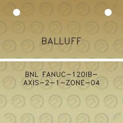 balluff-bnl-fanuc-120ib-axis-2-1-zone-04