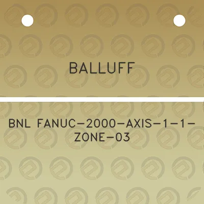 balluff-bnl-fanuc-2000-axis-1-1-zone-03