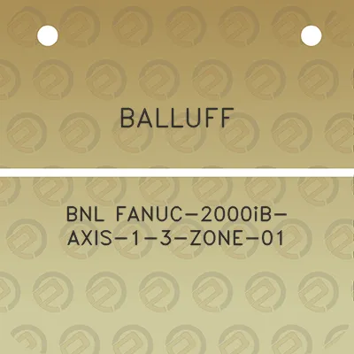 balluff-bnl-fanuc-2000ib-axis-1-3-zone-01