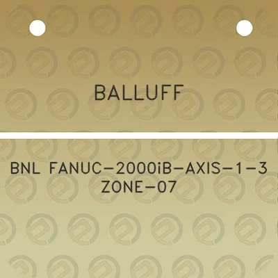 balluff-bnl-fanuc-2000ib-axis-1-3-zone-07