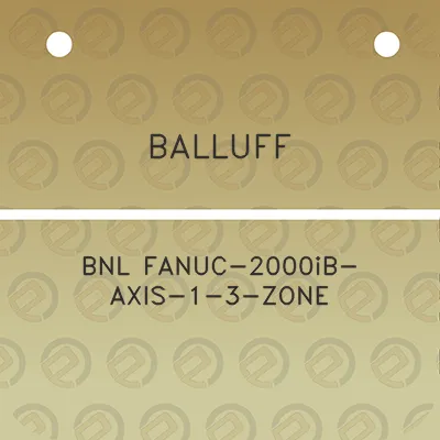 balluff-bnl-fanuc-2000ib-axis-1-3-zone