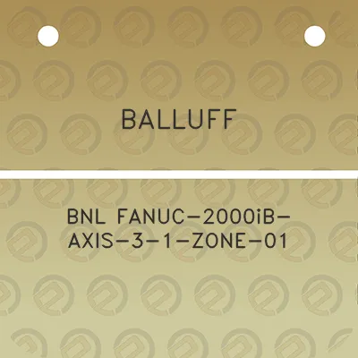 balluff-bnl-fanuc-2000ib-axis-3-1-zone-01