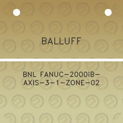 balluff-bnl-fanuc-2000ib-axis-3-1-zone-02