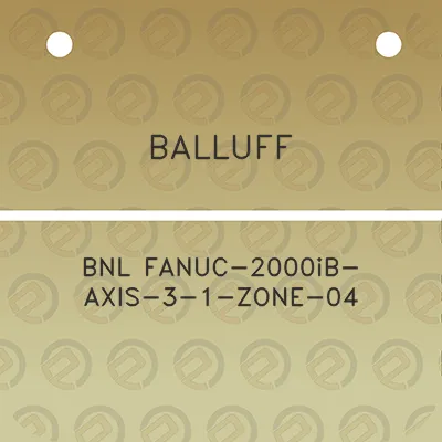 balluff-bnl-fanuc-2000ib-axis-3-1-zone-04