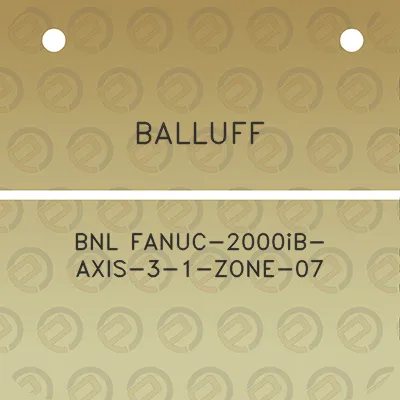 balluff-bnl-fanuc-2000ib-axis-3-1-zone-07