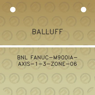 balluff-bnl-fanuc-m900ia-axis-1-3-zone-06