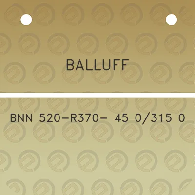 balluff-bnn-520-r370-45-0315-0