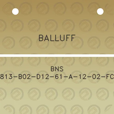 balluff-bns-813-b02-d12-61-a-12-02-fc