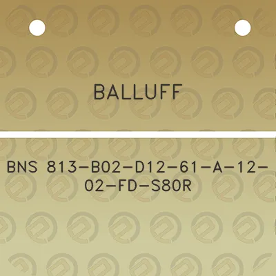 balluff-bns-813-b02-d12-61-a-12-02-fd-s80r