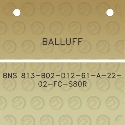 balluff-bns-813-b02-d12-61-a-22-02-fc-s80r