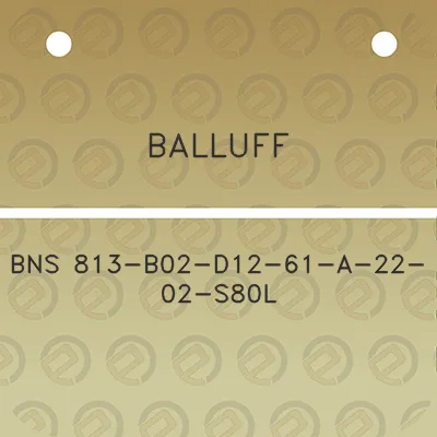 balluff-bns-813-b02-d12-61-a-22-02-s80l