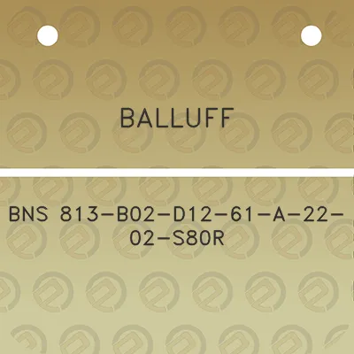 balluff-bns-813-b02-d12-61-a-22-02-s80r