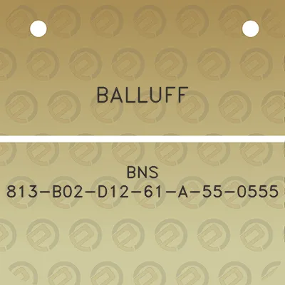 balluff-bns-813-b02-d12-61-a-55-0555