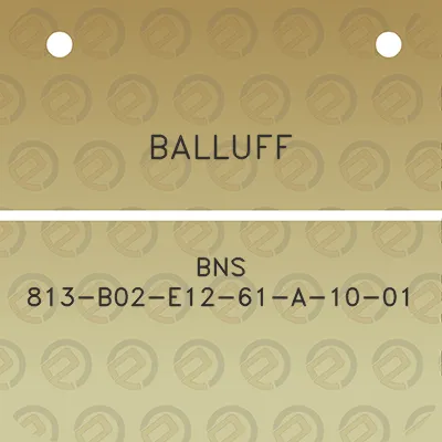 balluff-bns-813-b02-e12-61-a-10-01