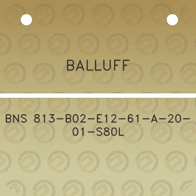 balluff-bns-813-b02-e12-61-a-20-01-s80l