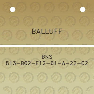 balluff-bns-813-b02-e12-61-a-22-02