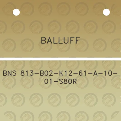 balluff-bns-813-b02-k12-61-a-10-01-s80r