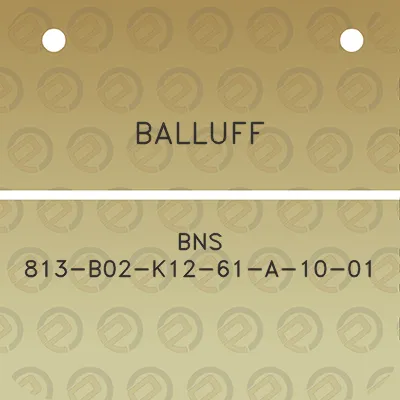 balluff-bns-813-b02-k12-61-a-10-01