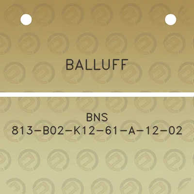 balluff-bns-813-b02-k12-61-a-12-02