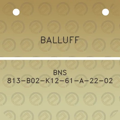 balluff-bns-813-b02-k12-61-a-22-02