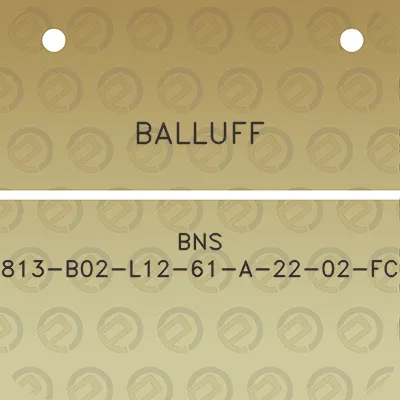 balluff-bns-813-b02-l12-61-a-22-02-fc