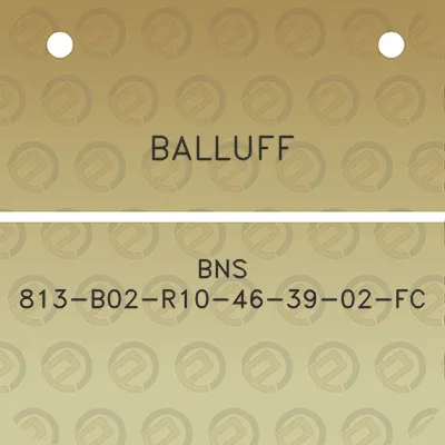 balluff-bns-813-b02-r10-46-39-02-fc