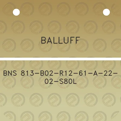 balluff-bns-813-b02-r12-61-a-22-02-s80l