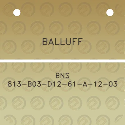 balluff-bns-813-b03-d12-61-a-12-03