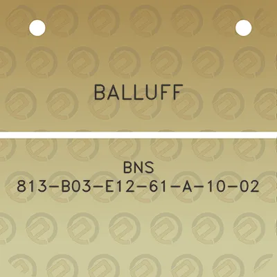 balluff-bns-813-b03-e12-61-a-10-02