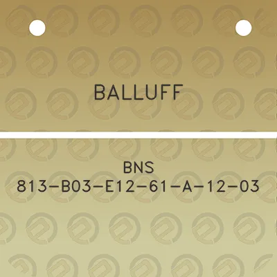 balluff-bns-813-b03-e12-61-a-12-03