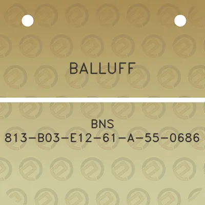 balluff-bns-813-b03-e12-61-a-55-0686