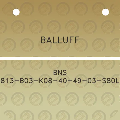 balluff-bns-813-b03-k08-40-49-03-s80l