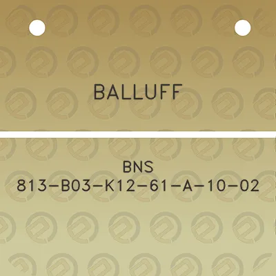 balluff-bns-813-b03-k12-61-a-10-02