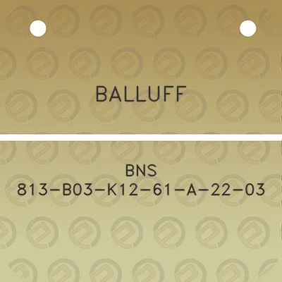 balluff-bns-813-b03-k12-61-a-22-03