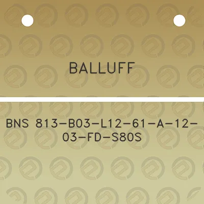 balluff-bns-813-b03-l12-61-a-12-03-fd-s80s