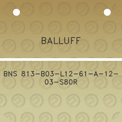 balluff-bns-813-b03-l12-61-a-12-03-s80r