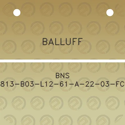 balluff-bns-813-b03-l12-61-a-22-03-fc