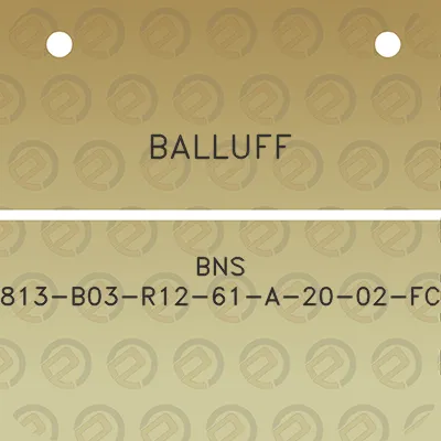 balluff-bns-813-b03-r12-61-a-20-02-fc