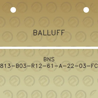 balluff-bns-813-b03-r12-61-a-22-03-fc