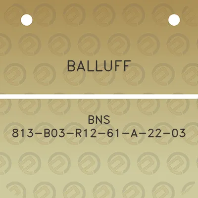 balluff-bns-813-b03-r12-61-a-22-03