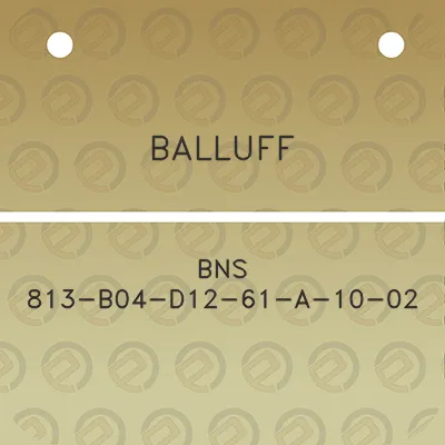 balluff-bns-813-b04-d12-61-a-10-02