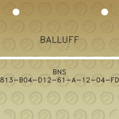 balluff-bns-813-b04-d12-61-a-12-04-fd