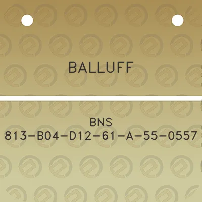 balluff-bns-813-b04-d12-61-a-55-0557