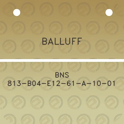 balluff-bns-813-b04-e12-61-a-10-01