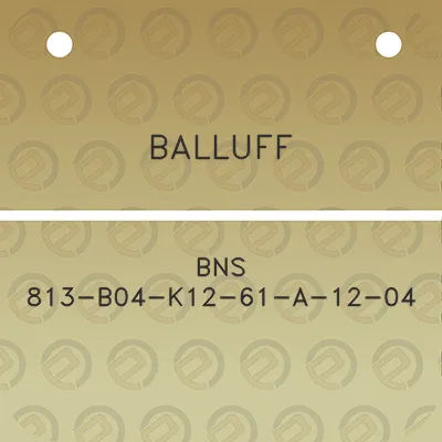 balluff-bns-813-b04-k12-61-a-12-04