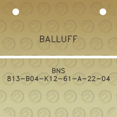 balluff-bns-813-b04-k12-61-a-22-04