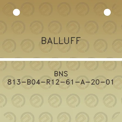 balluff-bns-813-b04-r12-61-a-20-01