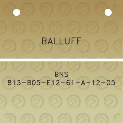 balluff-bns-813-b05-e12-61-a-12-05