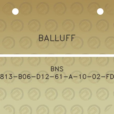 balluff-bns-813-b06-d12-61-a-10-02-fd