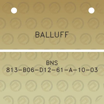 balluff-bns-813-b06-d12-61-a-10-03